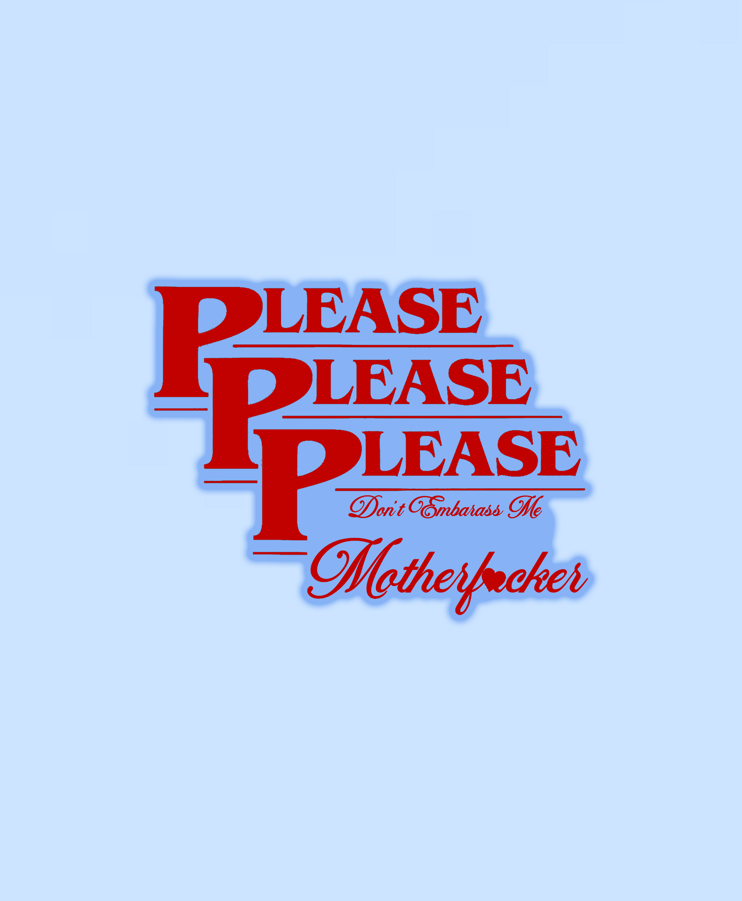 Please, Please, Please Sticker