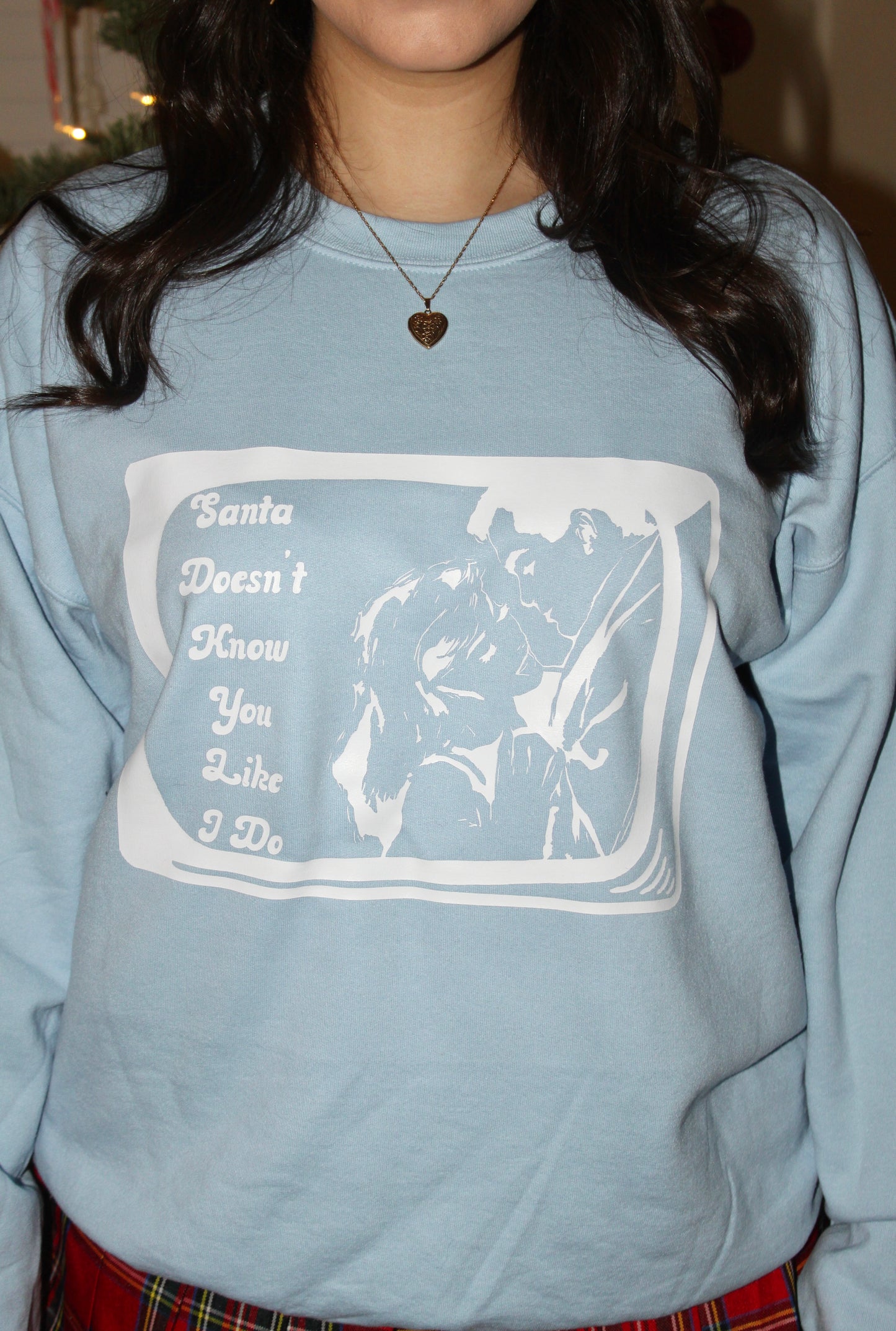 Santa Doesn't Know You Like I Do Crewneck