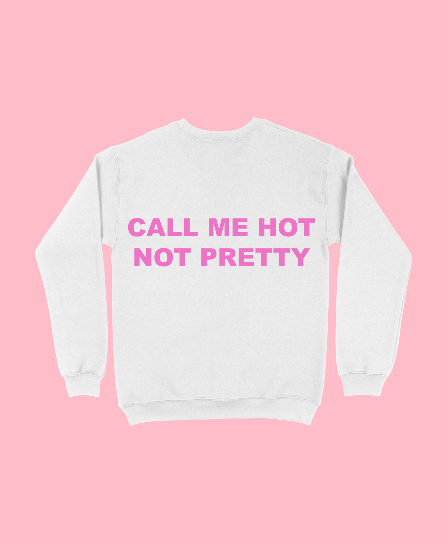 Call Me Hot Not Pretty Custom Crewneck