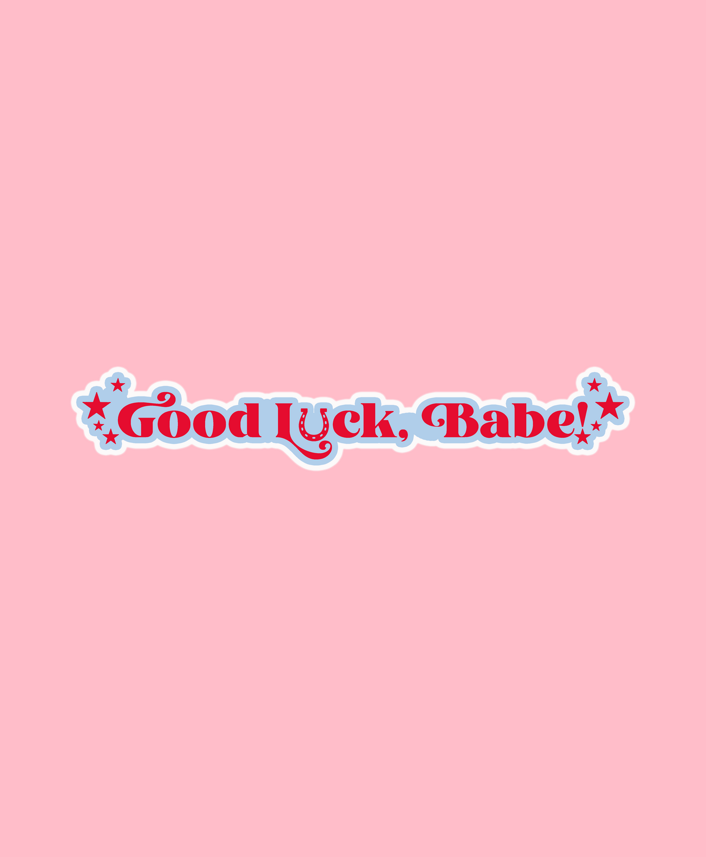 Good Luck Babe Sticker