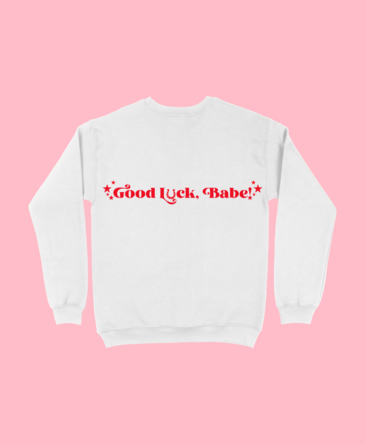 Good Luck Babe Custom Crewneck