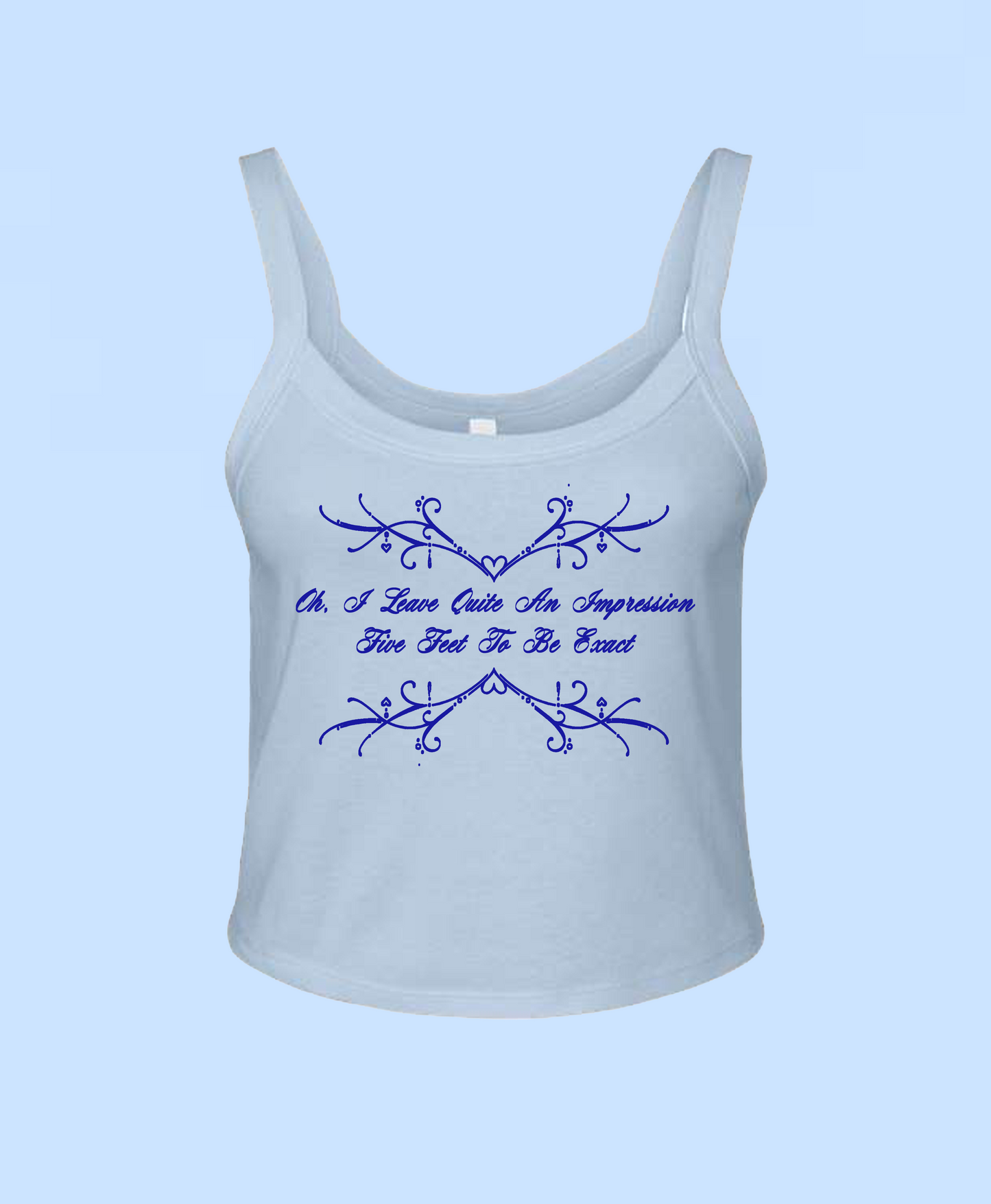 Oh, I Leave Quite An Impression Baby Tee Tank Top