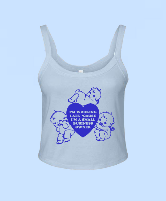 I'm Working Late 'Cause I'm a Small Biz Owner Baby Tee Tank Top