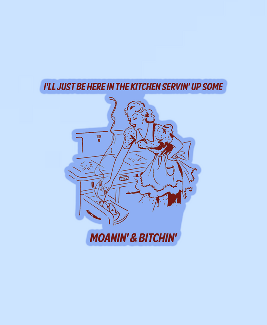 Moanin' & Bitchin' Sticker